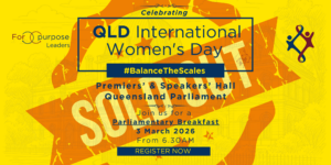 SOLD OUT: QLD International Women’s Day Parliamentary Breakfast